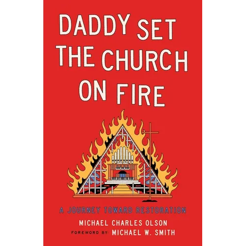 Daddy Set the Church on Fire: A Journey Towards Restoration