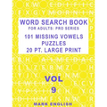 Word Search Book For Adults: Pro Series, 101 Missing Vowels Puzzles, 20 Pt. Large Print, Vol. 9