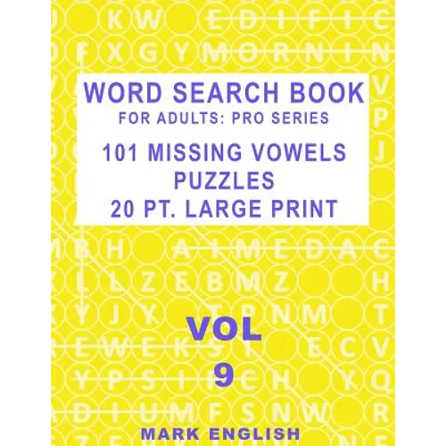 Word Search Book For Adults: Pro Series, 101 Missing Vowels Puzzles, 20 Pt. Large Print, Vol. 9