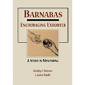 Barnabas: Encouraging Exhorter-A Study in Mentoring
