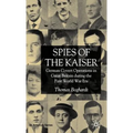 Spies of the Kaiser: German Covert Operations in Great Britain During the First World War Era