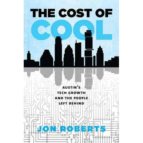 The Cost of Cool: Austin's Tech Growth and the People Left Behind
