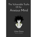 The Vulnerable Truths Of An Anxious Mind
