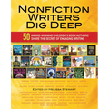 Nonfiction Writers Dig Deep: 50 Award-Winning Children's Book Authors Share the Secret of Engaging Writing
