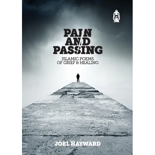 Pain & Passing: Islamic Poems of Grief & Healing