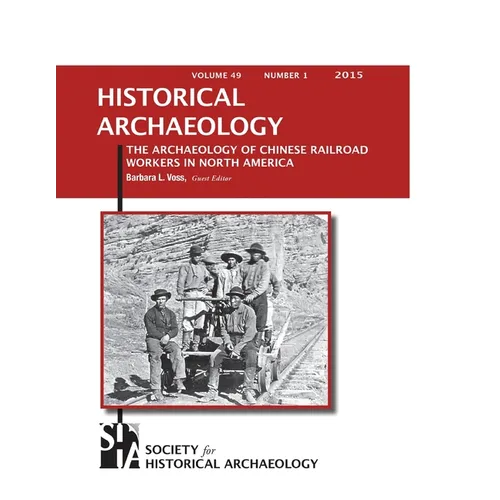 The Archaeology of Chinese Railroad Workers in North America