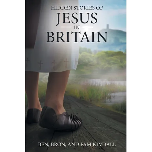 Hidden Stories of Jesus in Britain