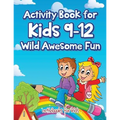 Activity Book for Kids 9-12 Wild Awesome Fun