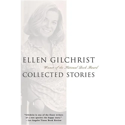 Ellen Gilchrist: Collected Stories