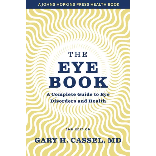 The Eye Book: A Complete Guide to Eye Disorders and Health