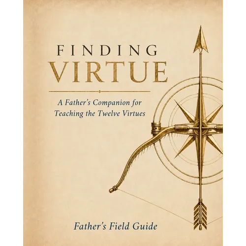 Finding Virtue: Father's Field Guide
