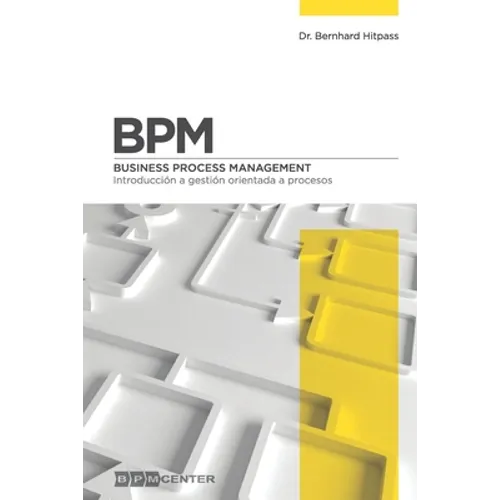 Bpm: Introducción a Gestión Orientada a Procesos: Business Process Management