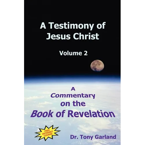 A Testimony of Jesus Christ - Volume 2: A Commentary on the Book of Revelation