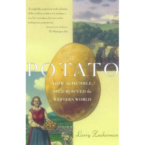 The Potato: How the Humble Spud Rescued the Western World