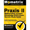 Praxis II Mathematics: Content Knowledge (5161) Exam Secrets: Praxis II Test Review for the Praxis II: Subject Assessments