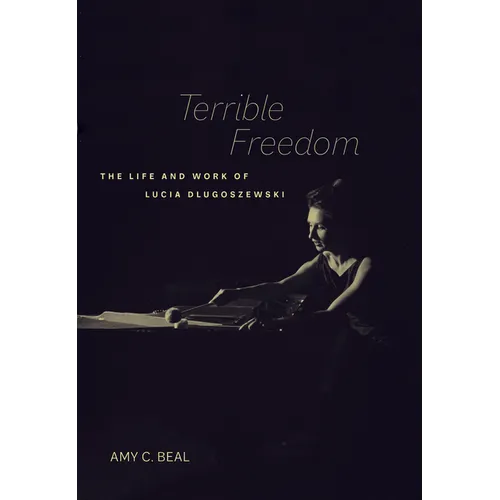 Terrible Freedom: The Life and Work of Lucia Dlugoszewski Volume 31