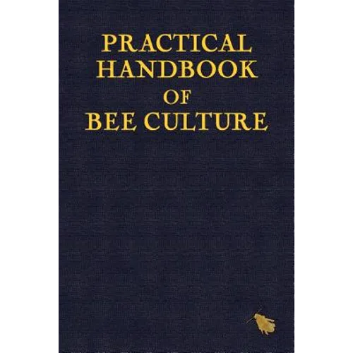Practical Handbook of Bee Culture