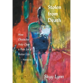Stolen from Death: How Obstacles Help Clear a Path for a Better Life - Nietzsche