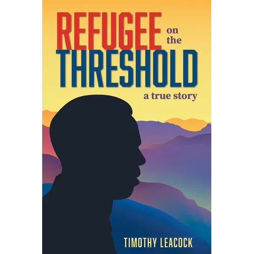 Refugee On The Threshold: A True Story