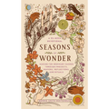 Seasons of Wonder: Making the Ordinary Sacred Through Projects, Prayers, Reflections, and Rituals: A 52-Week Devotional