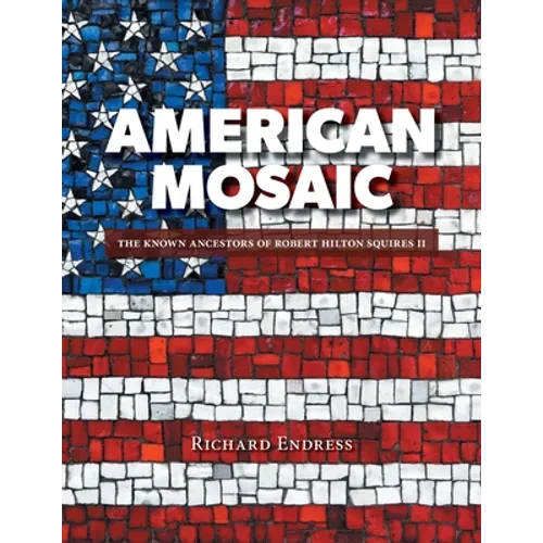 American Mosaic: The Known Ancestors of Robert Hilton Squires II