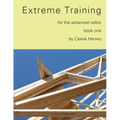 Extreme Training for the Advanced Cellist, Book One