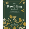 The Rewilding Yearbook: A 12-Month Journey to Discover the Wild Within You
