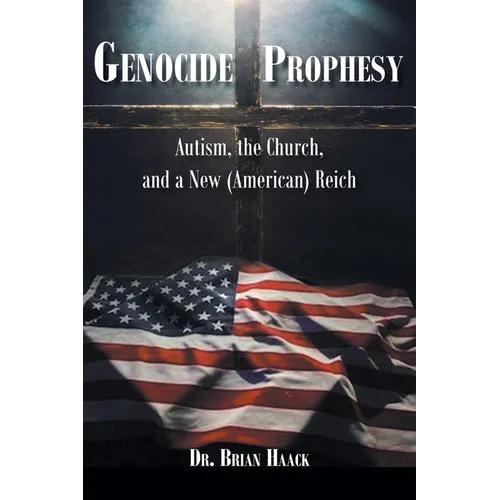 Genocide Prophecy: Autism, the Church and a New (American) Reich