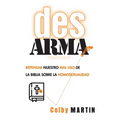 DesARMAr: Repensar nuestro mal uso de la Biblia sobre la Homosexualidad