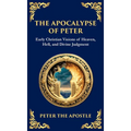 The Apocalypse of Peter: A Vision of Judgment, Redemption, and Eternity (Deluxe Hardbound Edition)