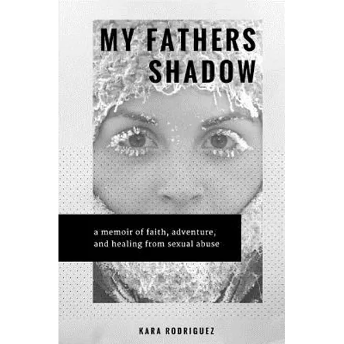 My Father's Shadow: A Memoir of Healing from Sexual Abuse