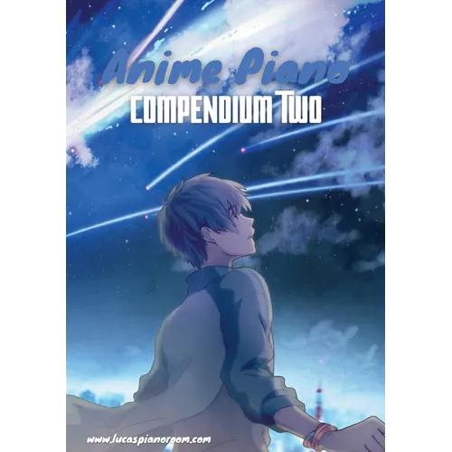Anime Piano, Compendium Two: Easy Anime Piano Sheet Music Book for Beginners and Advanced