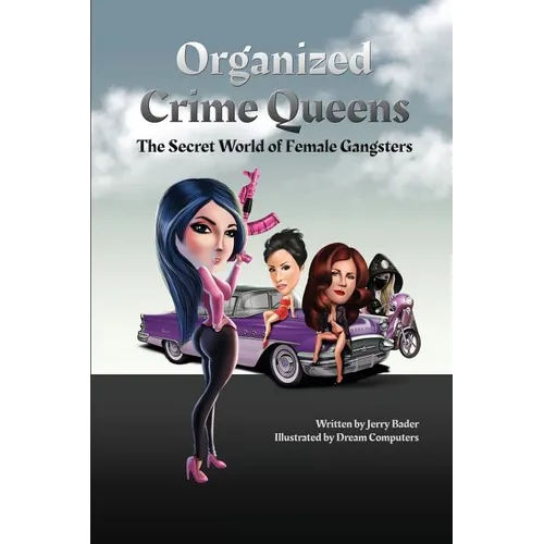 Organized Crime Queens: The Secret World of Female Gangsters