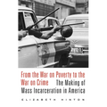 From the War on Poverty to the War on Crime: The Making of Mass Incarceration in America