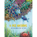 El Pez Arcoíris Se Escapa de la Red: (Spanish Edition)