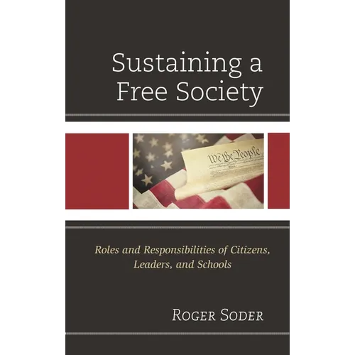 Sustaining a Free Society: Roles and Responsibilities of Citizens, Leaders, and Schools