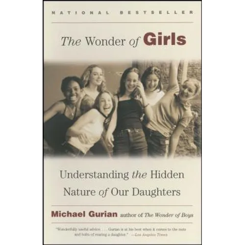 The Wonder of Girls: Understanding the Hidden Nature of Our Daughters