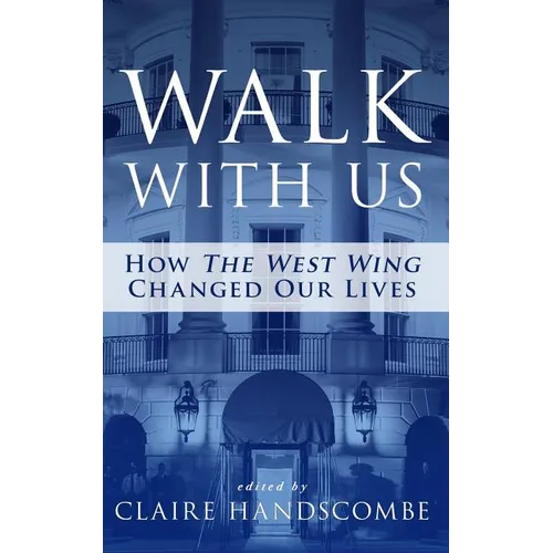 Walk With Us: How "The West Wing" Changed Our Lives