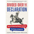 Divided Over the Declaration: How an Enduring Debate Sustains the Vision of America