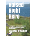 Raised Right Here: Growing Up in Outport Newfoundland During the Decades Surrounding Confederation