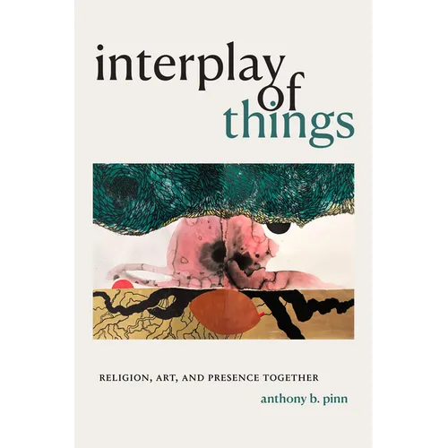 Interplay of Things: Religion, Art, and Presence Together