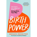 Birth Power: The Expert, No-Judgement Guide to Giving Birth, Your Way