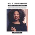Who is Oprah Winfrey?: The Story of a Girl Who Was Born Into Poverty and Then Went On to Become the Richest African American Woman of the 20thCentury