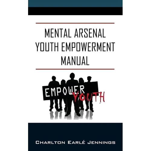 Mental Arsenal Youth Empowerment Manual: Youth Empowerment