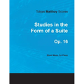 Tobias Matthay Scores - Studies in the Form of a Suite, Op. 16 - Sheet Music for Piano
