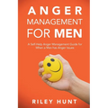 Anger Management for Men: A self help guide for when a man has anger issues