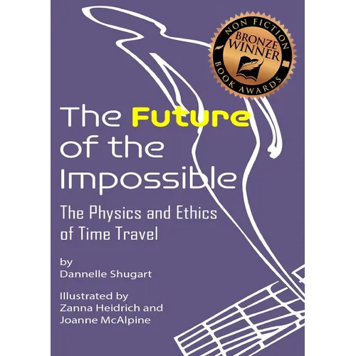 The Future of the Impossible: The Physics and Ethics of Time Travel