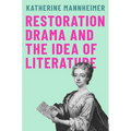 Restoration Drama and the Idea of Literature