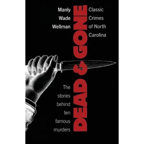 Dead and Gone: Classic Crimes of North Carolina