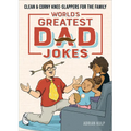 World's Greatest Dad Jokes: Clean & Corny Knee-Slappers for the Family
